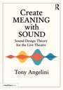 Tony Angelini: Create Meaning with Sound, Buch