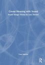 Tony Angelini: Create Meaning with Sound, Buch