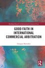 Titel: "Good Faith in International Commercial Arbitration". Autor: Georgios Martsekis. Abstrakte bunte Hintergrundgestaltung.