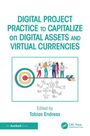 Digital Project Practice to Capitalize on Digital Assets and Virtual Currencies, Buch