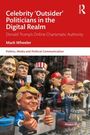 Mark Wheeler: Celebrity 'Outsider' Politicians in the Digital Realm, Buch