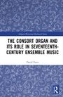 Text: "THE CONSORT ORGAN AND ITS ROLE IN SEVENTEENTH-CENTURY ENSEMBLE MUSIC" von David Force. Blauer Hintergrund mit weißen Ranken.