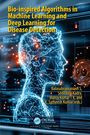 Bio-inspired Algorithms in Machine Learning and Deep Learning for Disease Detection, Buch