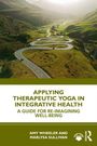 Amy Wheeler: Applying Therapeutic Yoga in Integrative Health, Buch