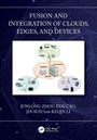 Junlong Zhou: Fusion and Integration of Clouds, Edges, and Devices, Buch