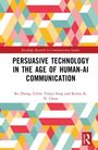 Bu Zhong: Persuasive Technology in the Age of Human-AI Communication, Buch