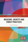 Theano Moussouri: Museums, Identity and Family Practices, Buch