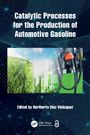 Text: "Catalytic Processes for the Production of Automotive Gasoline." Unten: "Edited by Heriberto Díaz Velázquez." Darstellung: Zapfpistolen und Gras.