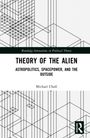 "THEORY OF THE ALIEN: ASTROPOLITICS, SPACEPOWER, AND THE OUTSIDE" von Michael Uhall. Geometrisches Linienmuster.