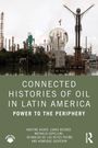 Anotine Acker: Connected Histories of Oil in Latin America, Buch