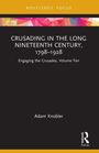 Adam Knobler: Crusading in the Long Nineteenth Century, 1798-1928, Buch