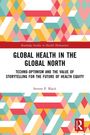 "Global Health in the Global North", Autor: Steven P. Black. Bunte geometrische Muster schmücken das Design.