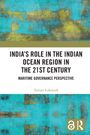 Tomasz ¿Ukaszuk: India's Role in the Indian Ocean Region in the 21st Century, Buch