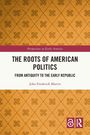 John Frederick Martin: The Roots of American Politics, Buch