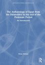 Nicky Nielsen: The Archaeology of Egypt from the Palaeolithic to the end of the Ptolemaic Period, Buch
