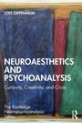 Lois Oppenheim: Neuroaesthetics and Psychoanalysis, Buch