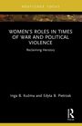 Titel: "WOMEN’S ROLES IN TIMES OF WAR AND POLITICAL VIOLENCE: Reclaiming Herstory." Autoren: Inga B. Kuźma, Edyta B. Pietrzak.