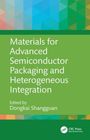 Materials for Advanced Semiconductor Packaging and Heterogeneous Integration, Buch