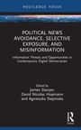 "Political News Avoidance, Selective Exposure, and Misinformation" von James Stanyer, David Nicolas Hopmann, Agnieszka Stepinska.