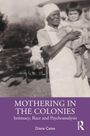 "MOTHERING IN THE COLONIES Intimacy, Race and Psychoanalysis" von Diana Caine. Eine Frau hält ein Kind im Arm.