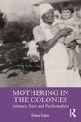 Text: "MOTHERING IN THE COLONIES: Intimacy, Race and Psychoanalysis" von Diana Caine. Foto zeigt eine Frau mit Kind auf dem Arm.