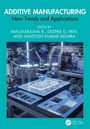 Text: "ADDITIVE MANUFACTURING: New Trends and Applications; Edited by Mallikarjuna B., Deepak D. Patil, Santosh Kumar Mishra." 
Bild: Roboterarme operieren an einer High-Tech-Maschine in futuristischer Laborszene.