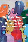 Theodoric Manley Jr.: The Daily Routine of Intergroup Relations in a Multicultural World, Buch