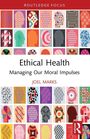 Joel Marks: Ethical Health, Buch