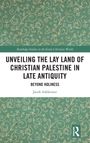 Jacob Ashkenazi: Unveiling the Lay Land of Christian Palestine in Late Antiquity, Buch