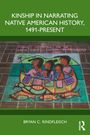 Text: "KINSHIP IN NARRATING NATIVE AMERICAN HISTORY, 1491-PRESENT", "Family Canoeing on the Great Lakes - Norval Morrisseau 2001", Autor: "BRYAN C. RINDFLEISCH". Illustration: Bunte Zeichnung einer Familie im Kanu.
