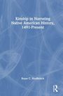 Bryan C. Rindfleisch: Kinship in Narrating Native American History, 1491-Present, Buch