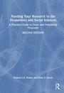 "Funding Your Research in the Humanities and Social Sciences." Autoren: Barbara L.E. Walker und Holly E. Unruh.