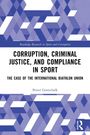 Petter Gottschalk: Corruption, Criminal Justice, and Compliance in Sport, Buch