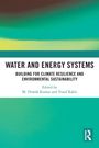 "Water and Energy Systems. Building for Climate Resilience and Environmental Sustainability. Edited by M. Dinesh Kumar..."