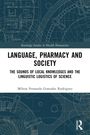 Milton Fernando Gonzalez Rodriguez: Language, Pharmacy and Society, Buch