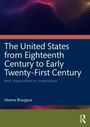 Meena Bhargava: The United States from Eighteenth Century to Early Twenty-First Century, Buch