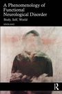 Kevin Aho: A Phenomenology of Functional Neurological Disorder, Buch