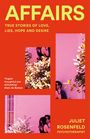 Titel: "AFFAIRS", Untertitel: "TRUE STORIES OF LOVE, LIES, HOPE AND DESIRE". Autorin: Juliet Rosenfeld. Fotos von Paaren.
