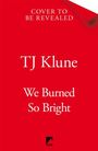 Tj Klune: We Burned So Bright, Buch