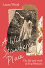 Laura Wood: A Wild Strawberry Place, Buch