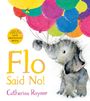 "Flo Said No!" und "Catherine Rayner". Illustration eines Elefanten mit bunten Ballons.