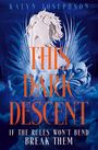 Kalyn Josephson: This Dark Descent, Buch