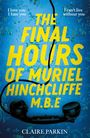 Claire Parkin: The Final Hours of Muriel Hinchcliffe M.B.E, Buch