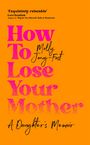 Molly Jong-Fast: How to Lose Your Mother, Buch