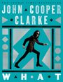 John Cooper Clarke: What, Buch