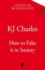 Kj Charles: How to Fake It in Society, Buch