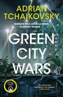 "Adrian Tchaikovsky. HUMANS RULE. ANIMALS SERVE. UNREST GROWS. GREEN CITY WARS." Illustration von Gebäuden mit Pflanzen.