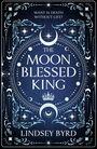 Text: "What is death without life? The Moon Blessed King. Lindsey Byrd." Illustration mit Monden und Sternen in Blau.