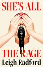 Text: "SHE'S ALL THE RAGE" von Leigh Radford. Eine Person verdeckt ihre Augen, schwarze Flüssigkeit läuft aus dem Mund.