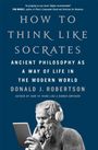 Donald Robertson: How To Think Like Socrates, Buch